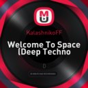 KalashnikoFF - Welcome To Space ()