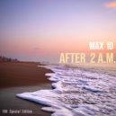 Max ID - AFTER 2 A.M.