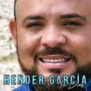 Hender García - Te Entrego Mi Vida (Original Mix)