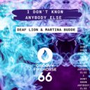 Deaf Lion & Martina Budde - I Don\'t Know Anybody Else (Original Mix)