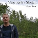 Vyacheslav Sketch - New Star