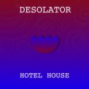 Desolator - Hotel House (Original mix)