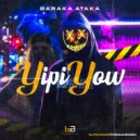 Baraka Ataka - Yipi Yow (Original Mix)