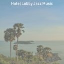 Hotel Lobby Jazz Music - Backdrop for Anxiety ()