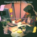 Elegant Work from Home Music - Moment for Working from Home ()