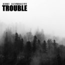 Sync Diversity - Trouble (Original Mix)