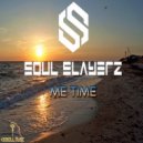 Soul Slayerz - Me Time (Original Mix)