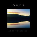 Ahmet Deniz Kuş - Ömür