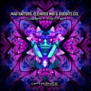 Mad Hatters, Elevated Mix, Duddits.exe - Doesn't Matter