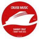 Danny Cruz - I Want Your Soul (Radio Edit)