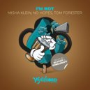 No Hopes, Tom Forester, Misha Klein - I\'m Not (Original Mix)