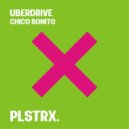 Uberdrive - Chico Bonito (Extended Mix)