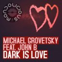 Michael Grovetsky feat. John B Holden - Dark Is Love (Original Mix)