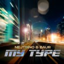 Nejtrino, Baur - My Type