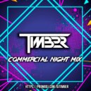 TIMBER - COMMERCIAL NIGHT MIX