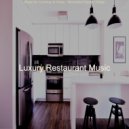 Luxury Restaurant Music - Divine Ambience for Cooking at Home ()