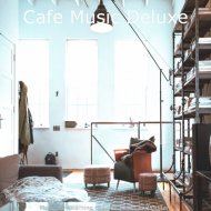 Cafe Music Deluxe - Waltz Soundtrack for WFH