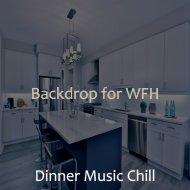 Dinner Music Chill - Refined Work from Home