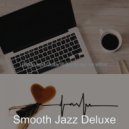 Smooth Jazz Deluxe - Pulsating Backdrops for Cooking at Home ()