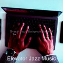 Elevator Jazz Music - Dashing Moods for Remote Work ()