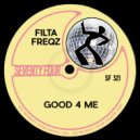 Filta Freqz - Good 4 Me (Original Mix)