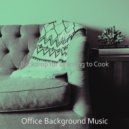 Office Background Music - Classic Cooking at Home ()