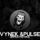 Vynek, Pulse - Destructive Force