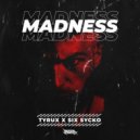 Tyrux, Six Sycko - Madness (Original Mix)