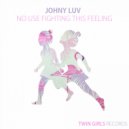 Johny Luv - No Use Fighting This Feeling (Original Mix)