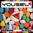 Jackin Machine - Did You Drop ?