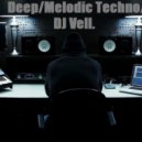 Dj Vell - DJ Vell mix Deep/Melodic Techno/ ()