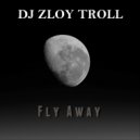 Zloy Troll - Fly Away ()