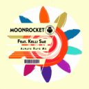 Moon Rocket feat. Kelli Sae - Always Have Me