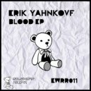 Erik yahnkovf - Blood (Original mix)
