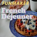 Funmaker - French Dejeuner