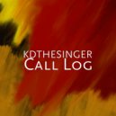 KDtheSinger - Call Log