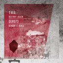 T.R.O.  - Destroy Again