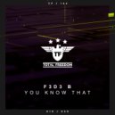 F3d3 B - You Know That