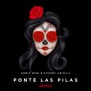 Annie Who & Robert Abigail - Ponte Las Pilas (Original Mix)