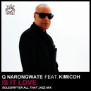 Q Narongwate - Is It Love (Soledrifter All That Jazz Remix)