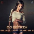 DJ Retriv - Melodic Deep Techno ep. 8 ()