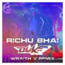 Wraith V, Richu Bhai - Duke