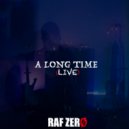 Raf Zero - A Long Time (Live)