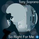 Tony Soprano - So Right For Me (2020 Rework)