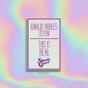 Ignacio Robles & Listen! - This Is Real