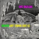 Eric Bazilian - Heaven Ain\'t Gonna Save Us (Original Mix)