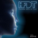 HFDT & SOFIG - Odyssée dans le Futur (feat. SOFIG) (Radio Edit)