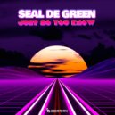 Seal De Green - Just So You Know (Extended Mix)