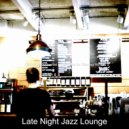 Late Night Jazz Lounge - Mellow Music for Cooking ()
