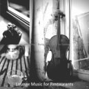 Lounge Music for Restaurants - Subtle Ambience for Quarantine ()